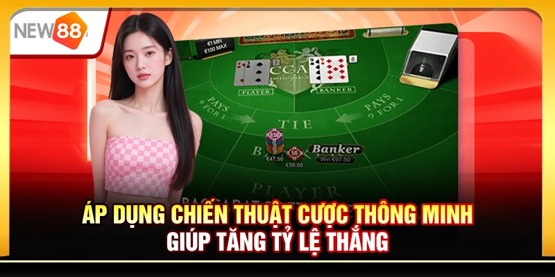 Áp dụng chiến thuật cược thông minh giúp tăng tỷ lệ thắng