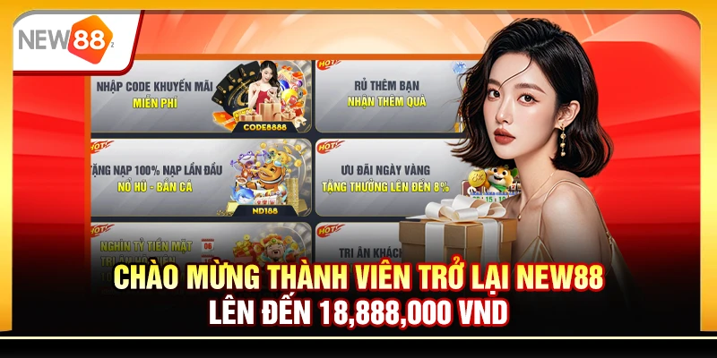 Chào mừng thành viên trở lại New88 lên đến 18,888,000 VND