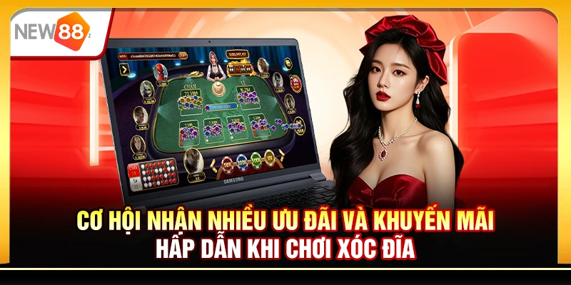 Cơ hội nhận nhiều ưu đãi và khuyến mãi hấp dẫn khi chơi xóc đĩa