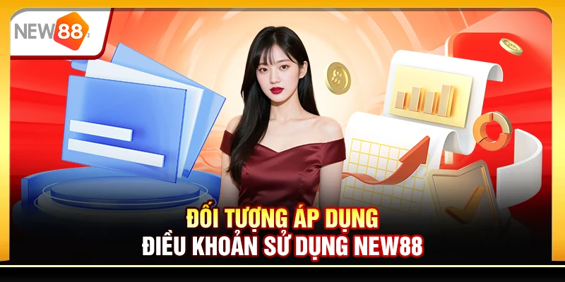 Đối tượng áp dụng điều khoản sử dụng New88