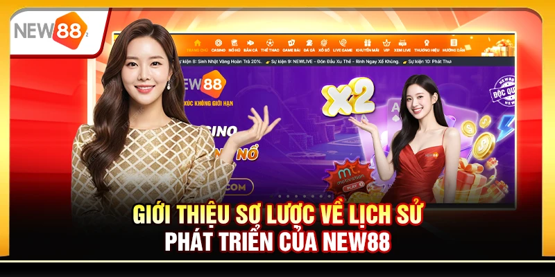Giới thiệu sơ lược về lịch sử phát triển của New88