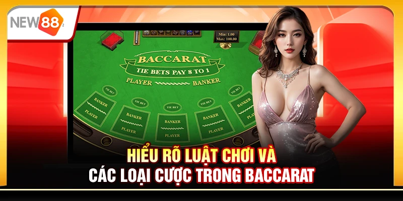 Hiểu rõ luật chơi và các loại cược trong baccarat
