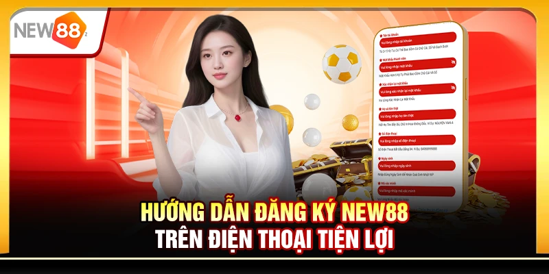 Hướng dẫn đăng ký New88 trên điện thoại tiện lợi