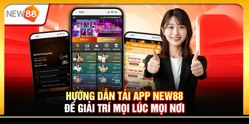 Hướng dẫn tải app New88 để giải trí mọi lúc mọi nơi