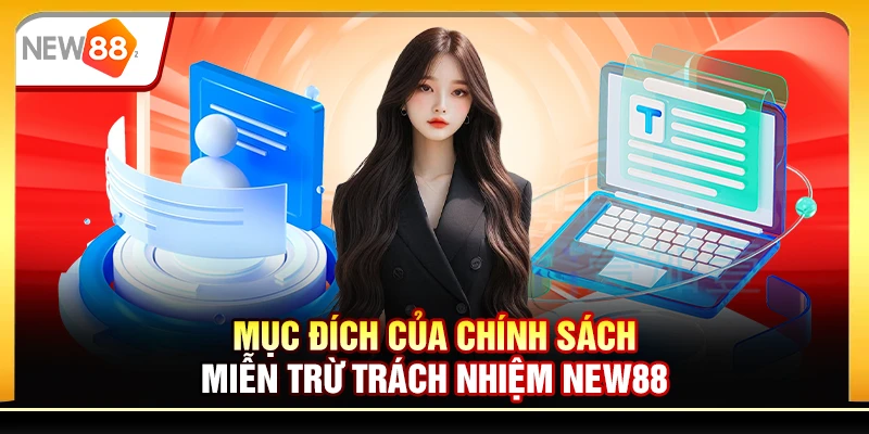 Mục đích của chính sách miễn trừ trách nhiệm New88