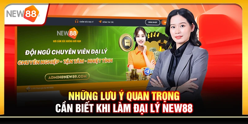 Những lưu ý quan trọng cần biết khi làm đại lý New88
