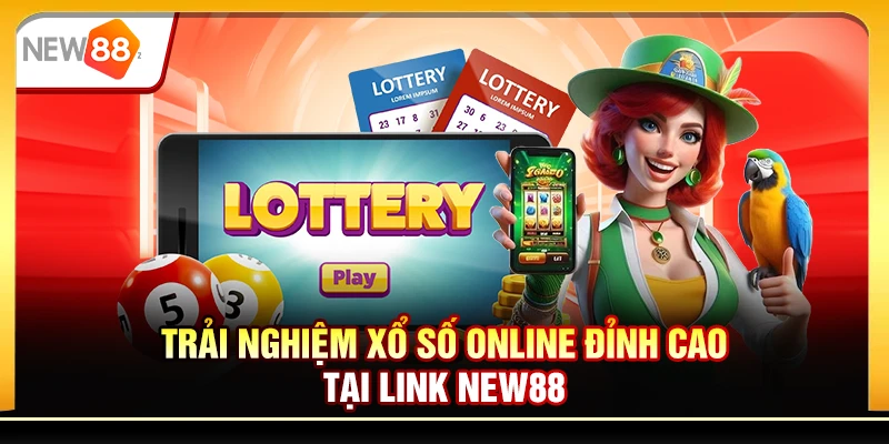 Trải nghiệm xổ số online đỉnh cao tại link New88